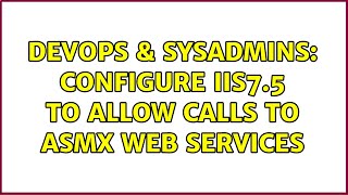 DevOps & SysAdmins: Configure IIS7.5 to allow calls to asmx web services (2 Solutions!!) Profile