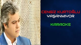 Cengiz Kurtoğlu - Yaşanmıyor (Orjinal Karaoke) Resimi