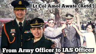 Army Officer to IAS Officer ~ Lt Col Amol Awate (Retd.)