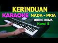 KERINDUAN - Ridho Roma | KARAOKE Nada Pria || Lirik,HD
