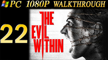 The Evil Within Walkthrough - Part 22 Walkthrough Chapter 10 PC/PS4 No Commentary 1080p
