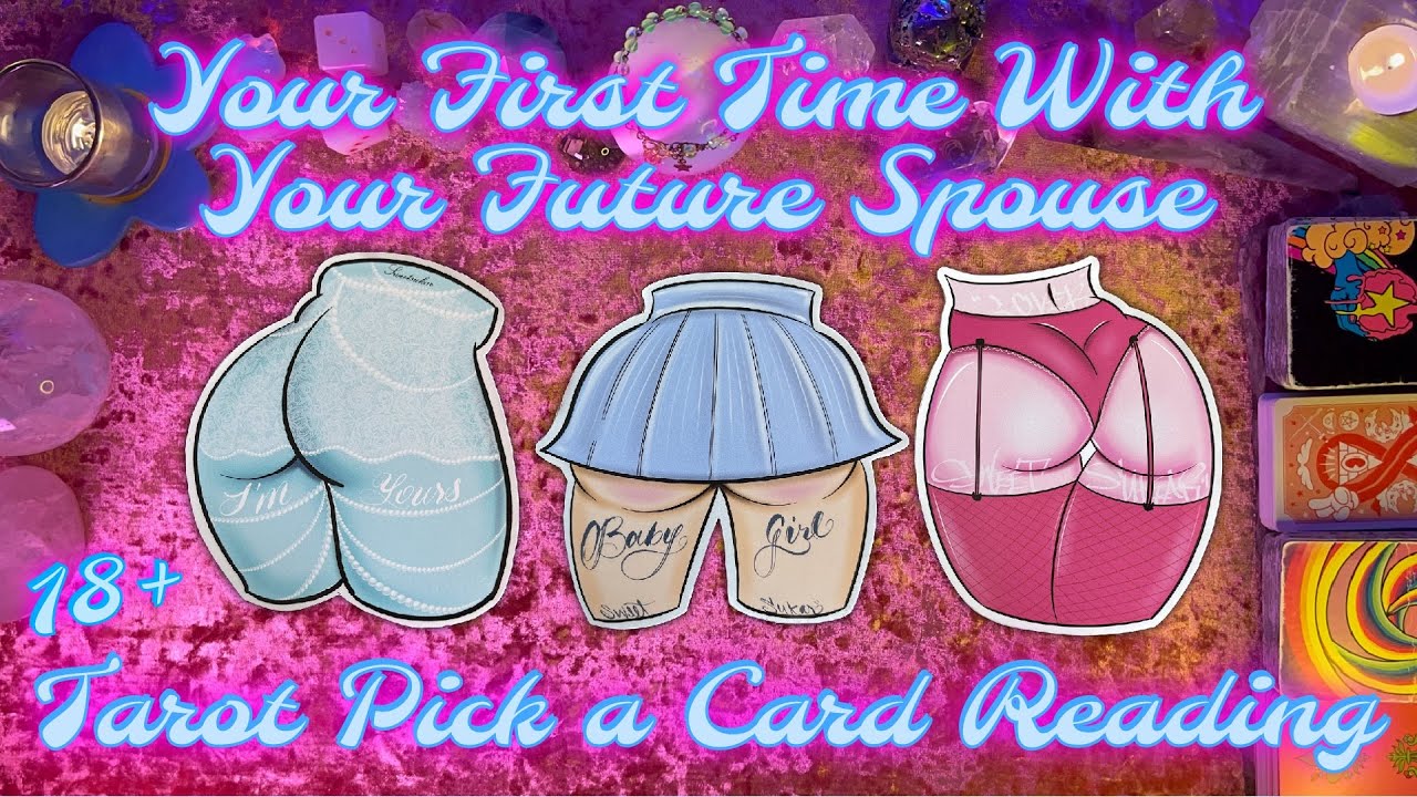 🥵Your First Time With Your Future Spouse🥵 18+ Pick a Card Tarot Love Reading
