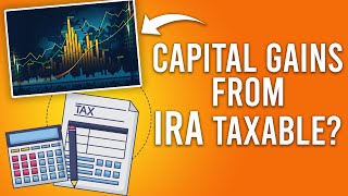Are Capital Gains From Stock Trades Inside An IRA Taxable?