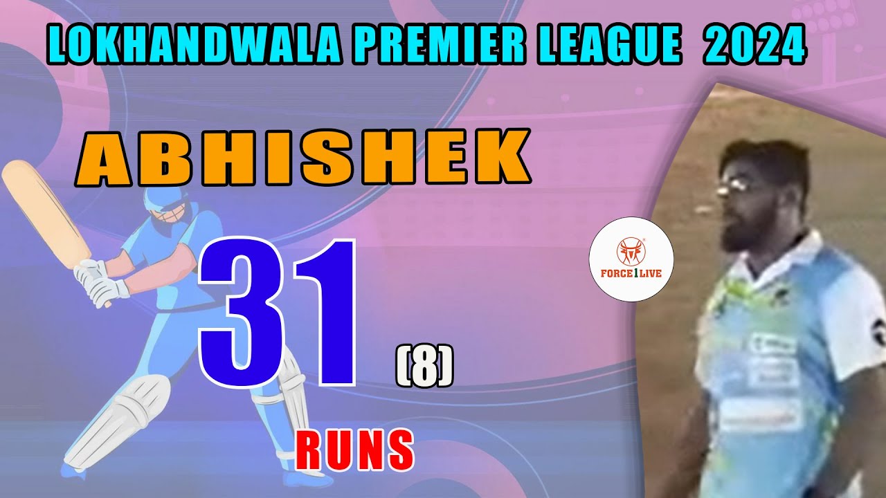 ABHISHEK  31 RUNS 8 BALL