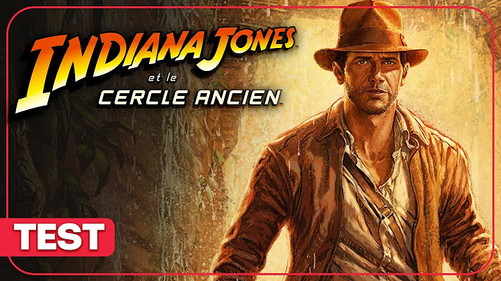 INDIANA JONES ET LE CERCLE ANCIEN : Le meilleur jeu pour les fans ? TEST