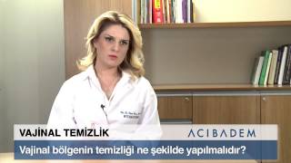 Vajinal Bölgenin Temizliği Ne şekilde Yapılmalıdır? Vajinal Bölgenin Temizliği Ne şekilde Yapılmalıdır?
