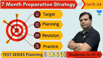 7 Month Preparation Strategy | Test Series Planning | GATE-24 | SKS50 | Shailendra Kumar