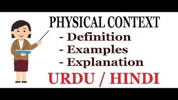 What is Physical Context? Type of Context. | Part. 1| Urdu / Hindi
