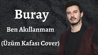 Buray - Ben Akıllanmam (Üzüm Kafası Cover) Resimi