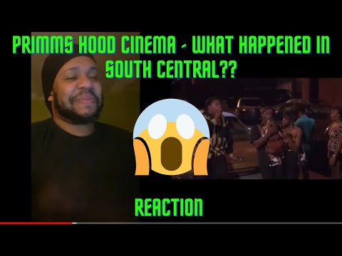 PRIMMS HOOD CINEMA - WHAT HAPPENED IN SOUTH CENTRAL?? (Reaction)