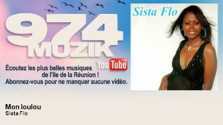 Video thumbnail of "Sista Flo - Mon loulou - 974Muzik"
