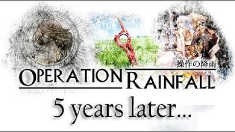 Operation Rainfall Games: 5 years later