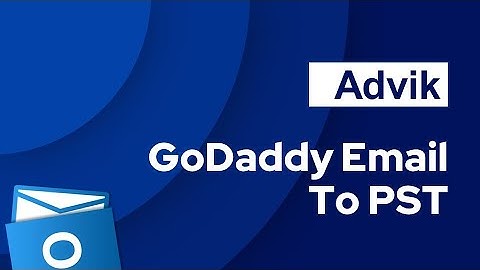 How to Export GoDaddy to PST File | Convert and Download Emails to Outlook PST File