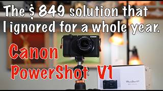 Canon PowerShot V1, Why'd I buy this Camera?