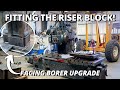 Fitting The Riser Block | K&amp;W Facing Borer Upgrade | Part 3