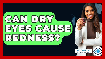 Can Dry Eyes Cause Redness? - Optometry Knowledge Base