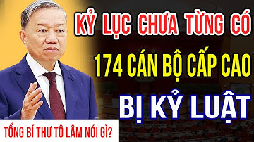 [PODCAST] 174 cán bộ Trung ương bị kỷ luật. Con số cực sốc! Tổng Bí thư Tô Lâm nói gì?