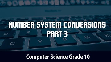Computer Science- Number System Conversion- Part 3 |2.2.2