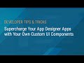 Supercharge Your App Designer Apps with Your Own Custom UI Components