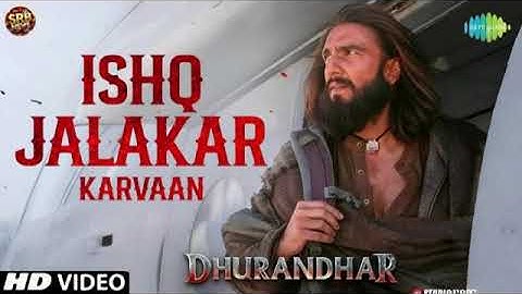 Ishq Jalakar - Karvaan|Dhurandhar |Ranveer Singh , Shashwat Sachdev, Aditya Dhar | Releasing 5 Dec.