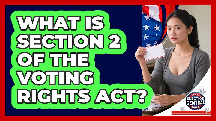 What Is Section 2 Of The Voting Rights Act? - Election Central Channel