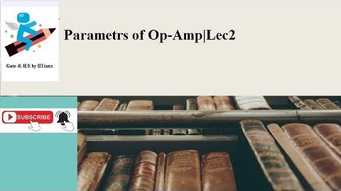 Op-Amp Parameters|Lecture2|by Dr. Ashish Kumar Singh
