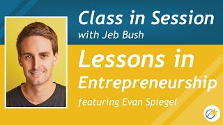 #ClassWithJeb: Lessons in Entrepreneurship with Evan Spiegel