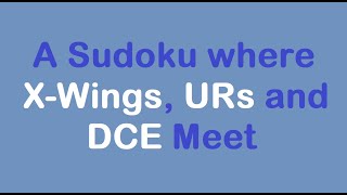 Sudoku Primer 330 - A Sudoku Where X-Wings, DCE and URs Meet