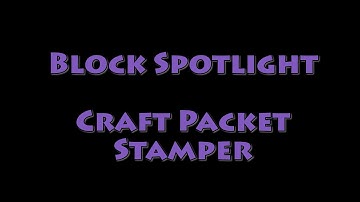 Block Spotlight - Craft Packet Stamper