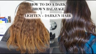 DARK BROWN BALAYAGE - HOW TO DARKEN AND LIGHTEN HAIR AT THE SAME TIME
