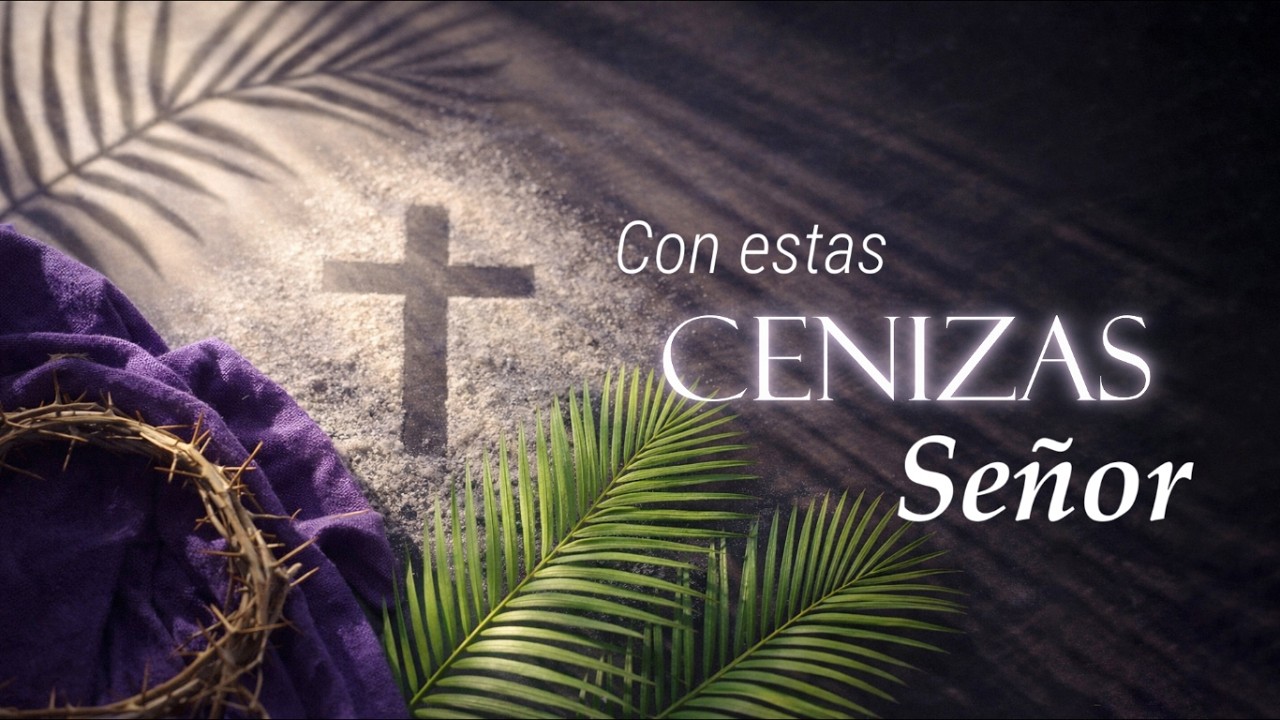 Con estas Cenizas Señor | Canto para Miércoles de Ceniza | canto con  letra