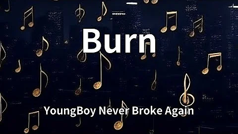 YoungBoy Never Broke Again - Burn (Lyrics)