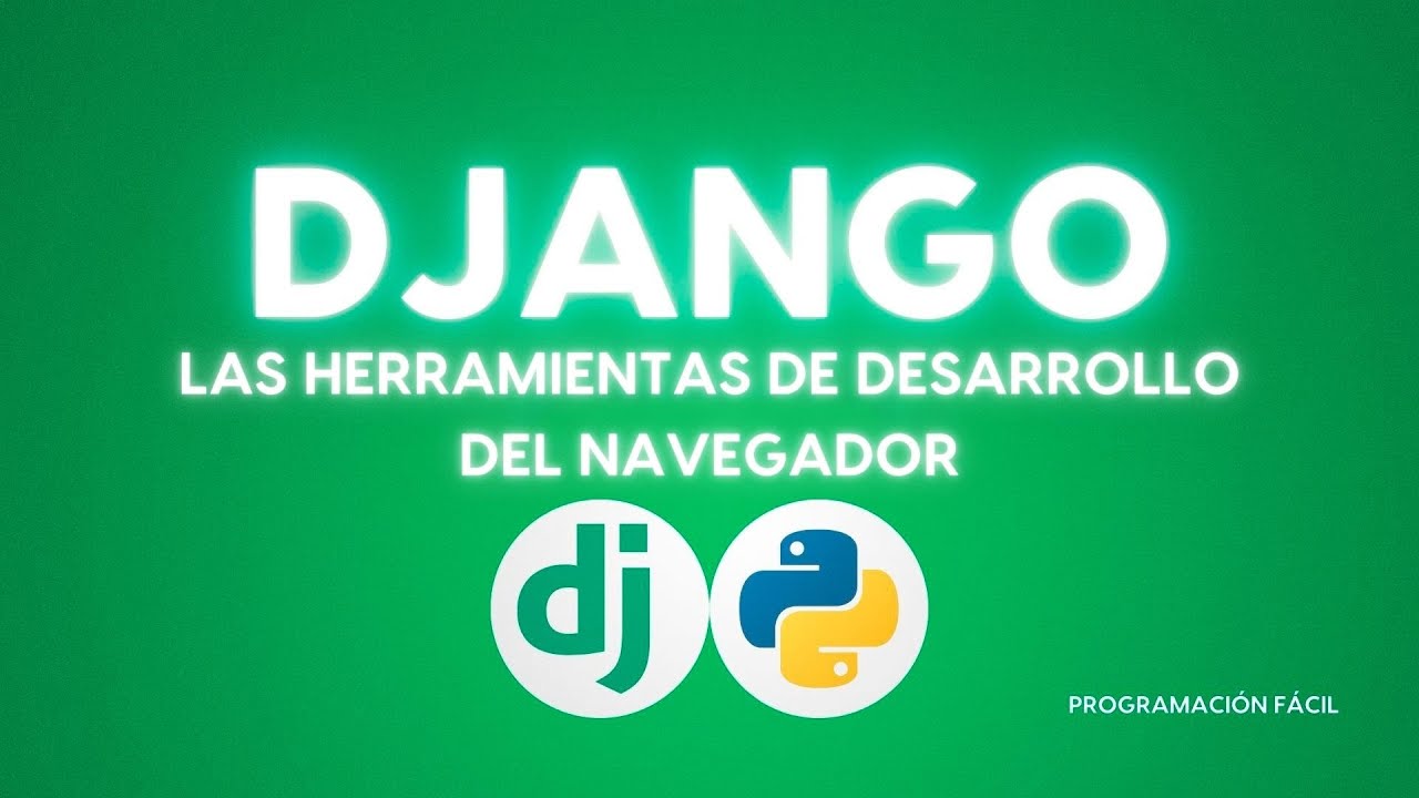 [ PYTHON DJANGO ] Las herramientas de desarrollo del navegador