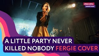 A Little Party Never Killed Nobody (Fergie cover)