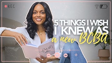 New BCBA? 5 Things I Wish I Knew Before Starting