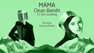 Clean Bandit | Mama ft. Ellie Goulding (Oriental Remix)