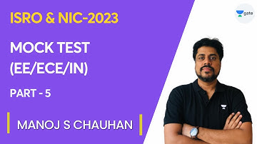 Mock Test for ISRO and NIC (EE/ECE/IN) Part 5 | ISRO and NIC 2023 | Manoj Singh Chauhan