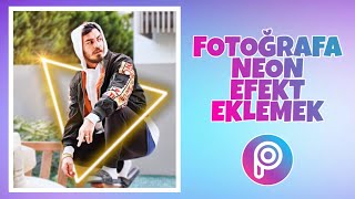 Neon Efekti Nasıl Yapılır? Picsart