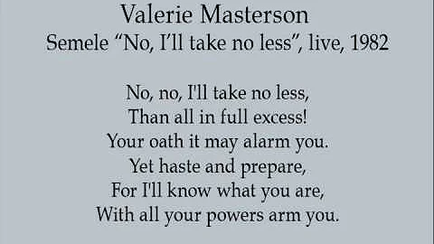 Valerie Masterson, Semele, "No, I'll take no less"...