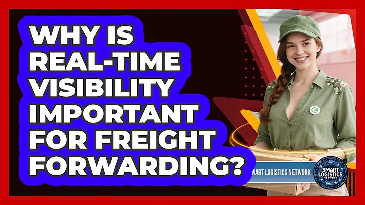 Why Is Real-time Visibility Important For Freight Forwarding? - Smart Logistics Network