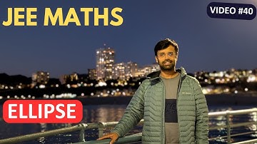 Ellipse Concepts 2 | FREE Complete JEE Mains Crash Course | Video 40