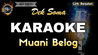 MUANI BELOG DEK SOMA - KARAOKE