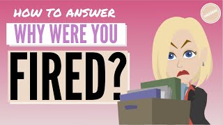 WHY WERE YOU FIRED? | How to Answer Truthfully