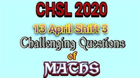 CHSL 2020, 13 April 2021 Shift 3 Maths