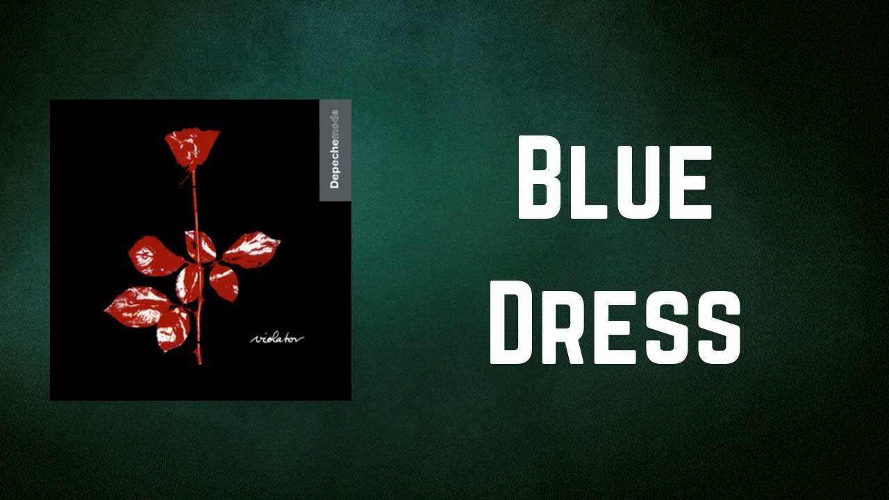 Depeche Mode Blue Dress (Lyrics) YouTube