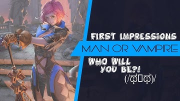 Man or Vampire - First Look Impressions - What Would You Choose?! ¯\_(◉o◉)_/¯