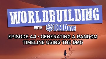 Worldbuilding with DMDave - Ep. 44 - How to Create a Historical Timeline for Your Campaign World