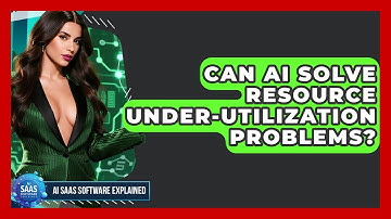 Can AI Solve Resource Under-utilization Problems? - AI SaaS Software Explained
