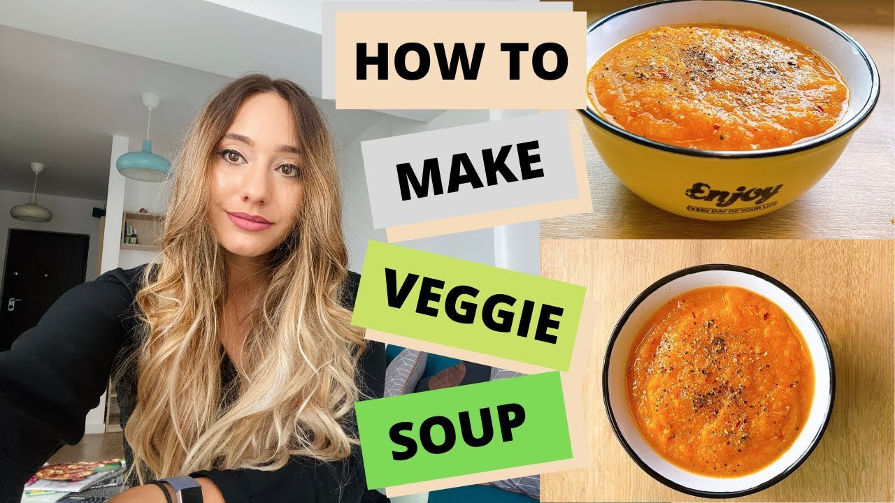 Healthy Veggie Soup! - How to make veggie cream soup in under 30 mins ...