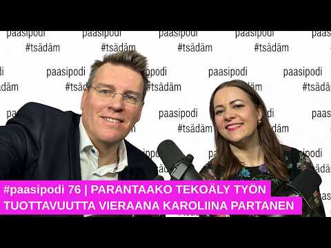 #paasipodi 76 | Parantaako tekoäly työn tuottavuutta? Vieraana Karoliina Partanen